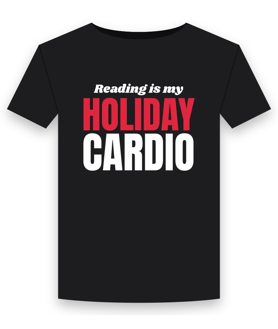 Reading is my holiday cardio on a black shirt