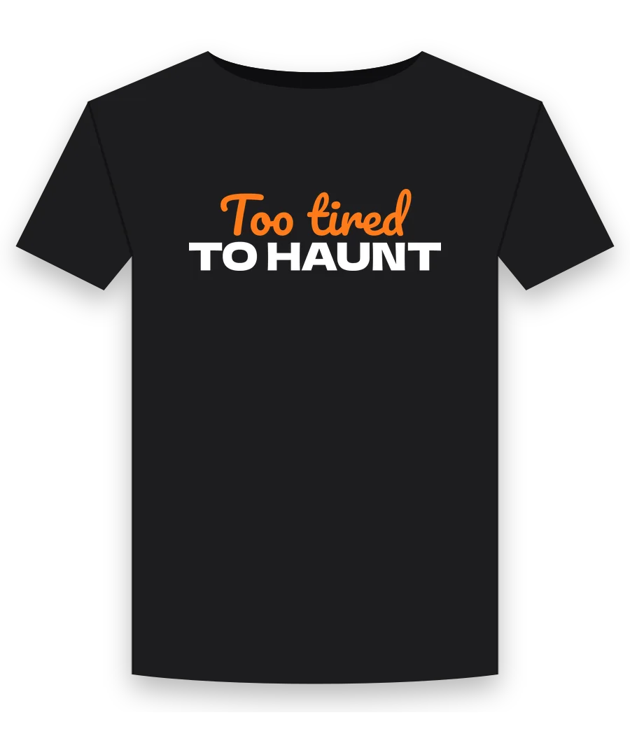 Too tired to haunt on a black shirt